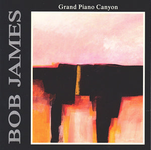 BOB JAMES | GRAND PIANO CANYON