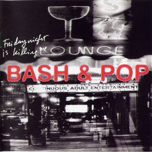 BASH AND POP | FRIDAY NIGHT IS KILLING ME