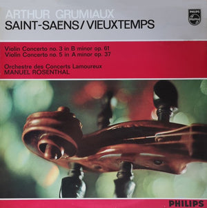 SAINT-SAENS / VIEUXTEMPS | VIOLIN CONCERT NO. 3 IN B MINOR OP. 61 / VIOLIN CONCERTO NO. 5 IN A MINOR OP. 37 - GRUMIAUX ORCH DES CONCERTS LAMOUREUX ROSENTHAL