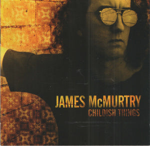 JAMES MCMURTRY | CHILDISH THINGS