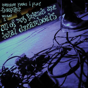 VARIOUS | EVERYONE KNOWS I PLAY FAVOURITES VOLUME 2 - ALL OF MY FRIENDS ARE TOTALY DREAMBOATS 10 - GRIMACE PURPLE
