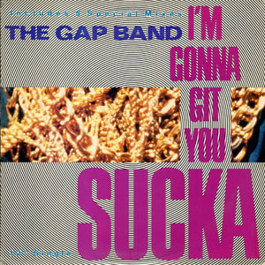 GAP BAND | IM GONNA GIT YOU SUCKA - 12