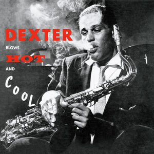 DEXTER GORDON | DEXTER BLOWS HOT AND COOL (REMASTERED)
