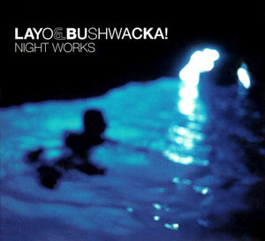 LAYO AND BUSHWACKA | NIGHT WORKS (DIGI)