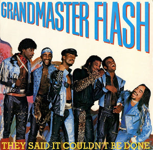 GRANDMASTER FLASH | THEY SAID IT COULDNT BE DONE