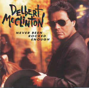 DELBERT MCCLINTON | NEVER BEEN ROCKED ENOUGH