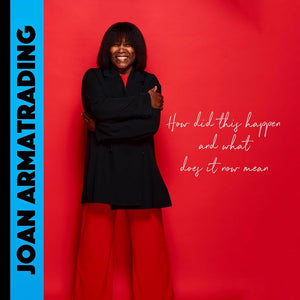 JOAN ARMATRADING | HOW DID THIS HAPPEN AND WHAT DOES IT NOW MEAN
