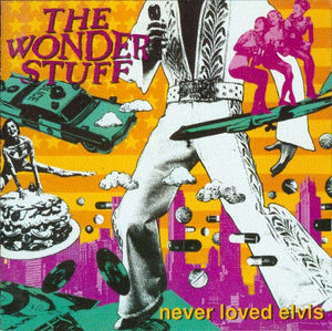 WONDER STUFF | NEVER LOVED ELVIS