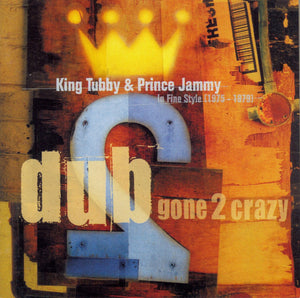 KING TUBBY | DUB GONE TWO CRAZY - IN FINE STYLE 1975-1979