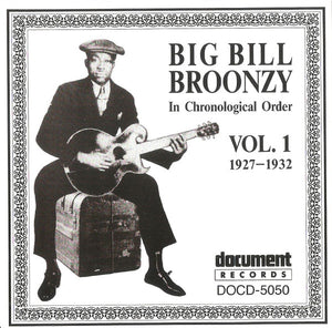 BROONZY BIG BILL | IN CHRONOLOGICAL ORDER VOL. 1 (1927-1932)