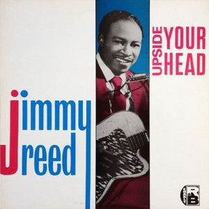 JIMMY REED | UPSIDE YOUR HEAD - UK