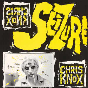CHRIS KNOX | SEIZURE - 2015 REISSUE