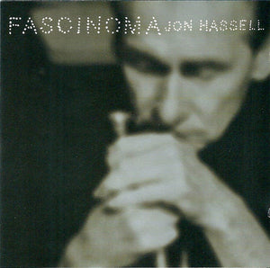 JON HASSELL | FASCINOMA