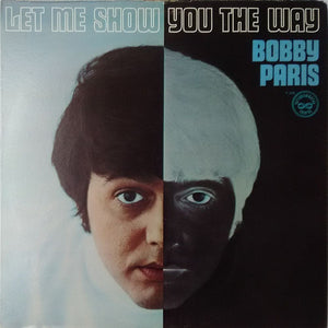 BOBBY PARIS | LET ME SHOW YOU THE WAY