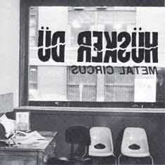 HUSKER DU | METAL CIRCUS - 2012 REISSUE