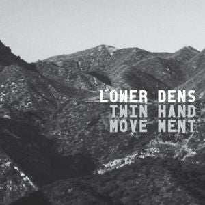 LOWER DENS | TWIN HAND MOVEMENT (DIGI)