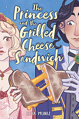 DEYA MUNIZ | PRINCESS AND THE GRILLED CHEESE SANDWICH (A GRAPHIC NOVEL)