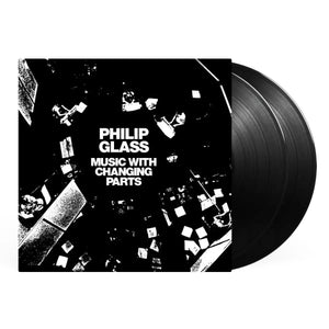 PHILIP GLASS | MUSIC WITH CHANGING PARTS (2LP SET) (VINYL)