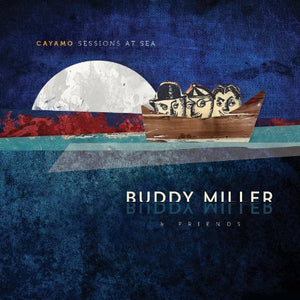 BUDDY MILLER | CAYAMO SESSIONS AT SEA (DIGI)