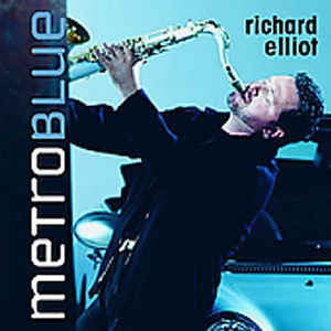 RICHARD ELLIOT | METRO BLUE