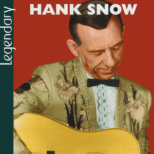 HANK SNOW | LEGENDARY (3CD)