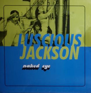 LUSCIOUS JACKSON | NAKED EYE 12