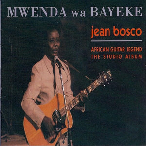 JEAN BOSCO | MWENDA WA BAYEKE