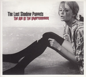 LAST SHADOW PUPPETS | AGE OF THE UNDERSTATEMENT (DIGI)