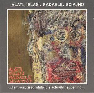 ALATI / IELASI / RADAELE / SCIAJNO | I AM SURPRISED WHILE IT IS ACTUALLY HAPPENING