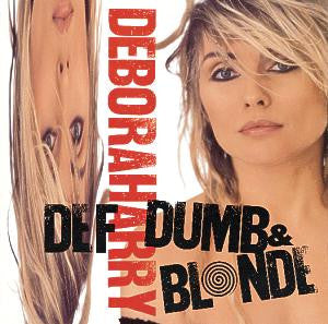 DEBORAH HARRY | DEF DUMB AND BLONDE