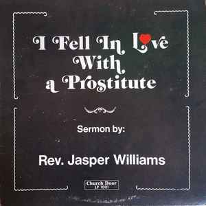 REV JASPER WILLIAMS | I FELL IN LOVE WITH A PROSTITUDE