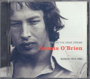 DENNIS OBRIEN | STILL IN THE SAME DREAM SONGS 1972-1982