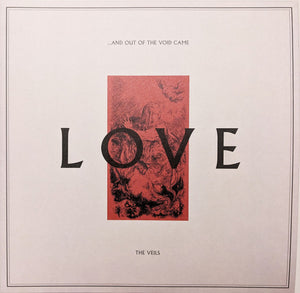 VEILS | AND OUT OF THE VOID CAME LOVE - CLEAR WAX EDITION (2LP)