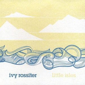 IVY ROSSITER | LITTLE ISLES