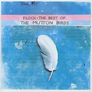 MUTTON BIRDS | FLOCK BEST OF