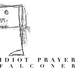 IDIOT PRAYER | FALCONER EP