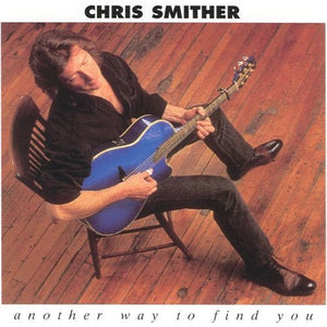 CHRIS SMITHER | ANOTHER WAY TO FIND YOU