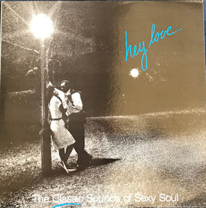 VARIOUS | HEY LOVE - CLASSIC SOUNDS OF SEXY SOUL - 3LP
