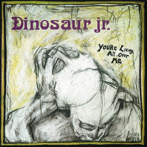 DINOSAUR JR | YOURE LIVING ALL OVER ME (REMASTERED)