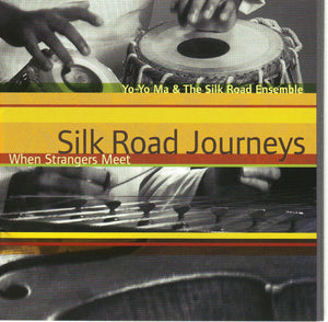 YO YO MA / SILK ROAD ENSEMBLE | SILK ROAD JOURNEYS WHEN STRANGERS MEET