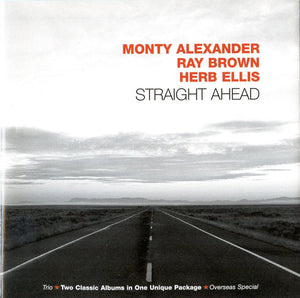 MONTY ALEXANDER / BROWN / ELLIS | STRAIGHT AHEAD  (TRIO/OVERSEAS SPECIAL) (2CD)