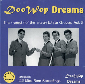 VARIOUS | DOO WOP DREAMS THE RAREST OF THE RARE WHITE GROUPS VOL 2