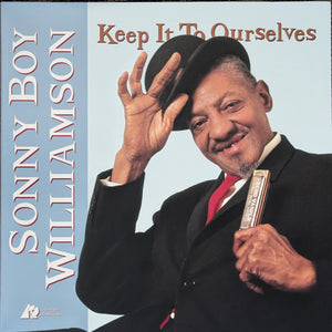 SONNY BOY WILLIAMSON | KEEP IT TO OURSELVES - 2012 REISSUE - ANALOGUE PRODUCTIONS 200 GRAM VINYL