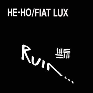RUIN | HE HO / FIAT LUX - 2LP