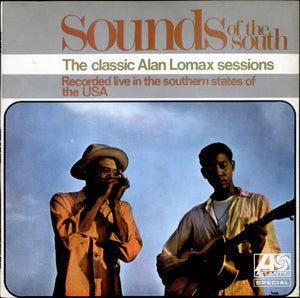VARIOUS | SOUNDS OF THE SOUTH - ALAN LOMAX SESSIONS - UK REISSUE