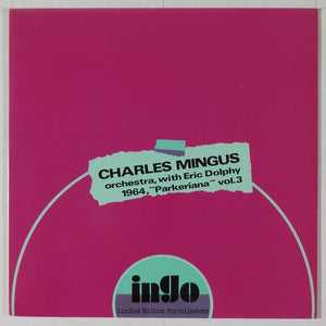 CHARLES MINGUS / ERIC DOLPHY | CHARLES MINGUS ORCHESTRA WITH ERIC DOLPHY - PARKERIANA VOL 3