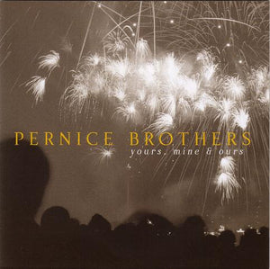 PERNICE BROTHERS | YOURS MINE AND OURS