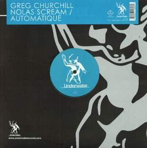 GREG CHURCHILL | NOLAS SCREAM / AUTOMATIQUE 12