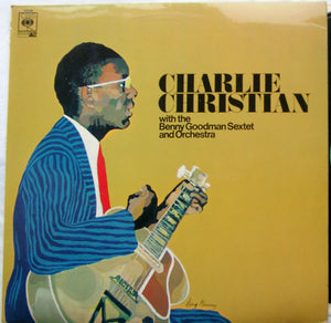 CHARLIE CHRISTIAN | CHARLIE CHRISTIAN WITH THE BENNY GOODMAN SEXTET AND ORCHESTRA - UK