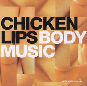 CHICKEN LIPS | BODY MUSIC